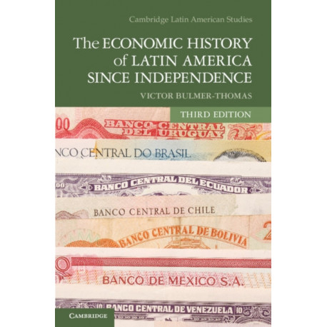 The Economic History of Latin America since Independence