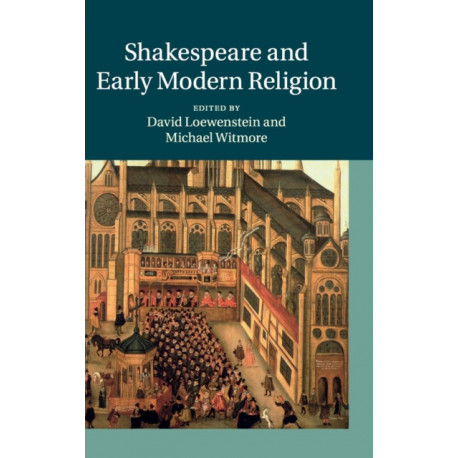 Shakespeare and Early Modern Religion