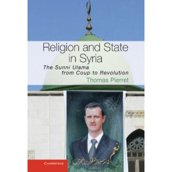 Religion and State in Syria: The Sunni Ulama from Coup to Revolution