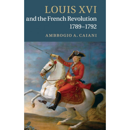 Louis XVI and the French Revolution, 1789–1792