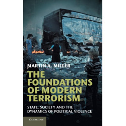 The Foundations of Modern Terrorism: State, Society and the Dynamics of Political Violence