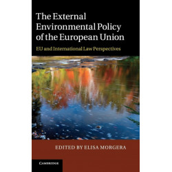 The External Environmental Policy of the European Union: EU and International Law Perspectives