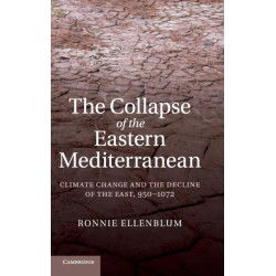 The Collapse of the Eastern Mediterranean: Climate Change and the Decline of the East, 950–1072