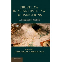Trust Law in Asian Civil Law Jurisdictions: A Comparative Analysis