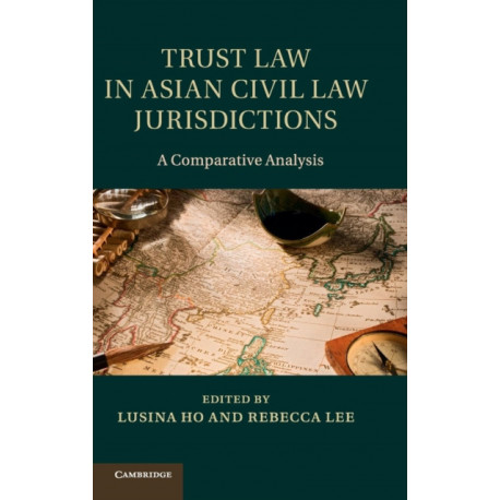 Trust Law in Asian Civil Law Jurisdictions: A Comparative Analysis