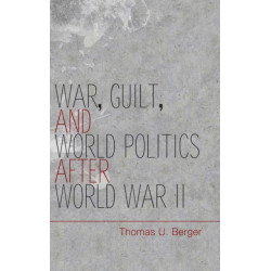 War, Guilt, and World Politics after World War II