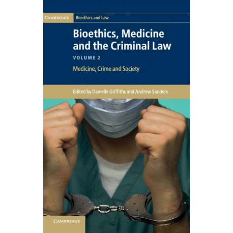 Bioethics, Medicine and the Criminal Law