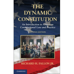 The Dynamic Constitution: An Introduction to American Constitutional Law and Practice