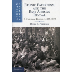 Ethnic Patriotism and the East African Revival: A History of Dissent, c.1935–1972