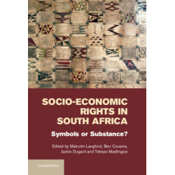 Socio-Economic Rights in South Africa: Symbols or Substance?