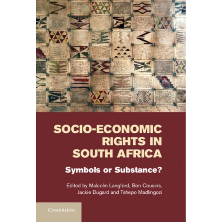 Socio-Economic Rights in South Africa: Symbols or Substance?