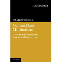 Contract Law Minimalism: A Formalist Restatement of Commercial Contract Law