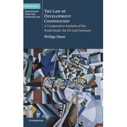 The Law of Development Cooperation: A Comparative Analysis of the World Bank, the EU and Germany