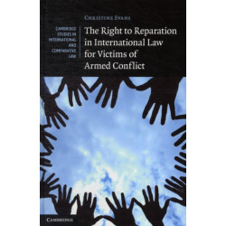 The Right to Reparation in International Law for Victims of Armed Conflict
