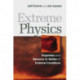 Extreme Physics: Properties and Behavior of Matter at Extreme Conditions