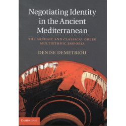 Negotiating Identity in the Ancient Mediterranean: The Archaic and Classical Greek Multiethnic Emporia