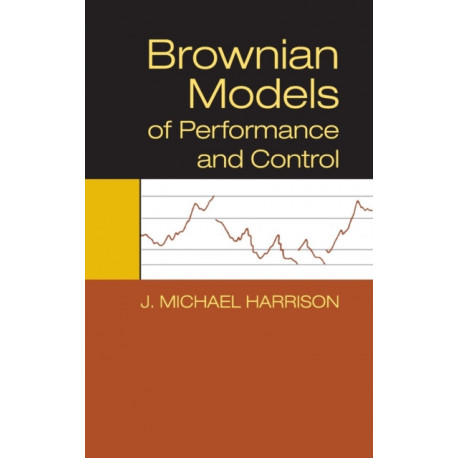 Brownian Models of Performance and Control