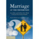 Marriage at the Crossroads: Law, Policy, and the Brave New World of Twenty-First-Century Families