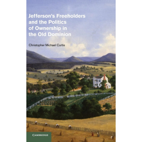 Jefferson's Freeholders and the Politics of Ownership in the Old Dominion