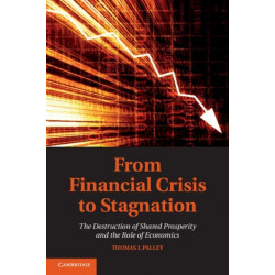 From Financial Crisis to Stagnation: The Destruction of Shared Prosperity and the Role of Economics