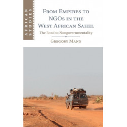 From Empires to NGOs in the West African Sahel: The Road to Nongovernmentality