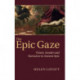The Epic Gaze: Vision, Gender and Narrative in Ancient Epic