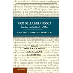 Pico della Mirandola: Oration on the Dignity of Man: A New Translation and Commentary