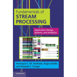 Fundamentals of Stream Processing: Application Design, Systems, and Analytics