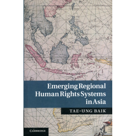 Emerging Regional Human Rights Systems in Asia