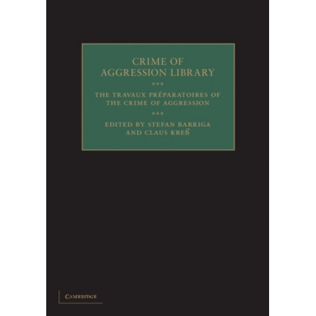 The Travaux Preparatoires of the Crime of Aggression