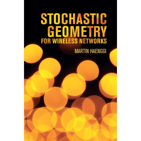 Stochastic Geometry for Wireless Networks