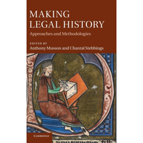 Making Legal History: Approaches and Methodologies