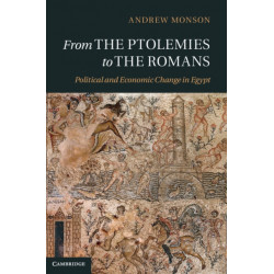 From the Ptolemies to the Romans: Political and Economic Change in Egypt
