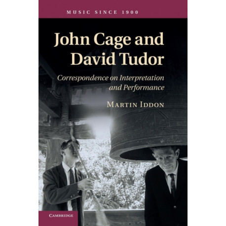 John Cage and David Tudor: Correspondence on Interpretation and Performance