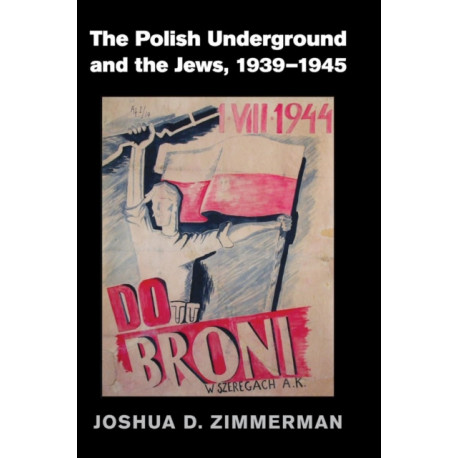 The Polish Underground and the Jews, 1939–1945