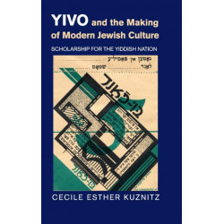 YIVO and the Making of Modern Jewish Culture: Scholarship for the Yiddish Nation