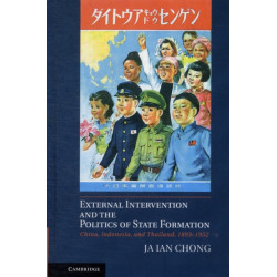 External Intervention and the Politics of State Formation: China, Indonesia, and Thailand, 1893–1952
