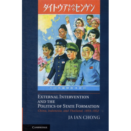 External Intervention and the Politics of State Formation: China, Indonesia, and Thailand, 1893–1952