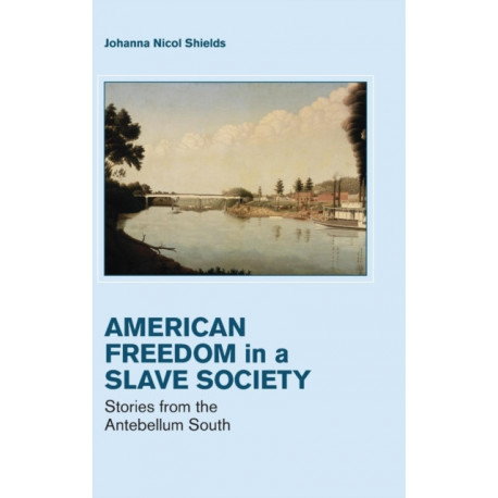 Freedom in a Slave Society: Stories from the Antebellum South