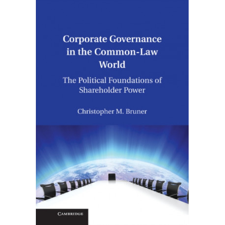 Corporate Governance in the Common-Law World: The Political Foundations of Shareholder Power