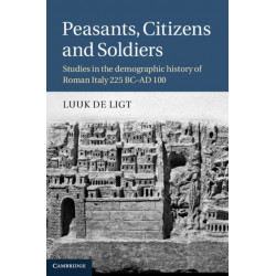Peasants, Citizens and Soldiers: Studies in the Demographic History of Roman Italy 225 BC–AD 100