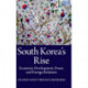 South Korea's Rise: Economic Development, Power, and Foreign Relations