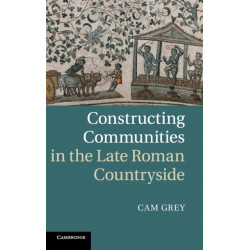 Constructing Communities in the Late Roman Countryside