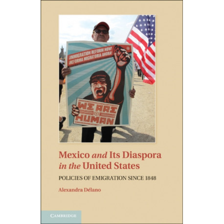 Mexico and its Diaspora in the United States: Policies of Emigration since 1848