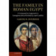 The Family in Roman Egypt: A Comparative Approach to Intergenerational Solidarity and Conflict
