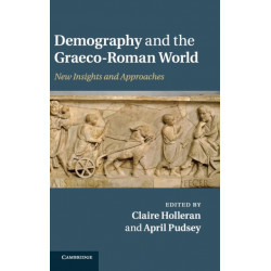 Demography and the Graeco-Roman World: New Insights and Approaches
