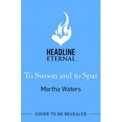 To Swoon and to Spar: A new whipsmart and sweepingly romantic Regency rom-com