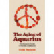 The Aging of Aquarius: The Hippies of the 60s in Their 60s and Beyond