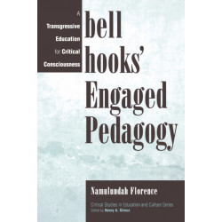 bell hooks' Engaged Pedagogy: A Transgressive Education for Critical Consciousness