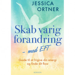 Skab varig forandring med EFT: Guide til at frigive din energi og finde dit flow